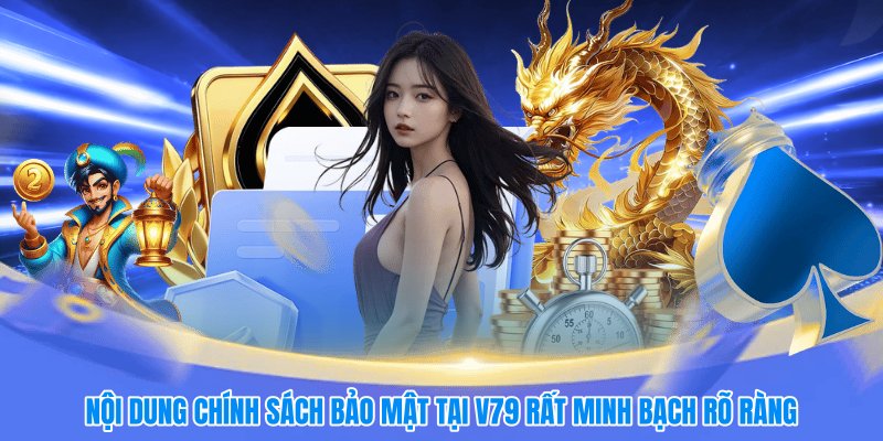 Nội dung chính sách bảo mật rất minh bạch rõ ràng